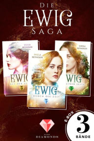 Title: Alle drei Bände der romantischen Ewig-Saga in einer E-Box! (Die Ewig-Saga): Zeitreise-Liebesroman für Fans von Jane Austen, Author: Sheila Reynolds