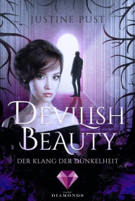 Title: Devilish Beauty 2: Der Klang der Dunkelheit: Dämonischer Fantasy-Liebesroman, in dem eine schlagfertige Heldin zwischen Himmel und Hölle steht, Author: Justine Pust