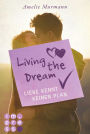 Living the Dream. Liebe kennt keinen Plan: Highschool-Liebesroman über chaotische Gefühle und romantisch-verrückte Vorsätze