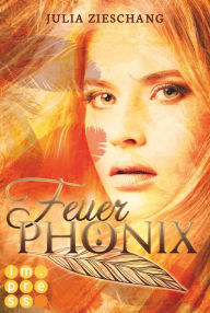 Title: Feuerphönix (Die Phönix-Saga 1), Author: Julia Zieschang
