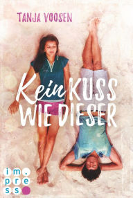 Title: Kein Kuss wie dieser: Young Adult Romance, Author: Tanja Voosen
