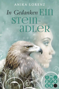 Title: In Gedanken ein Steinadler (Heart against Soul 3): Romantische Gestaltwandler-Fantasy in sechs Bänden, Author: Anika Lorenz