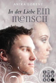 Title: In der Liebe ein Mensch (Heart against Soul 6): Romantische Gestaltwandler-Fantasy in sechs Bänden, Author: Anika Lorenz
