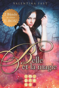 Title: Belle et la magie: Alle Bände in einer E-Box!: Magische Urban Fantasy für Fans von Hexenromanen I von der Bestsellerautorin der »Royal«-Reihe, Author: Valentina Fast