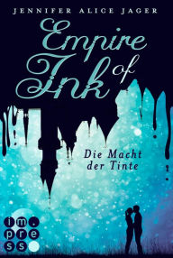 Title: Empire of Ink 2: Die Macht der Tinte: Fantasy-Liebesroman für Leser*innen, die in die magische Welt der Bücher eintauchen wollen, Author: Jennifer Alice Jager