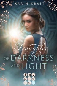 Title: Daughter of Darkness and Light. Schattenprophezeiung, Author: Karin Kratt