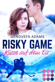 Title: Risky Game. Küsse auf dem Eis: Sports Romance, Author: Genovefa Adams