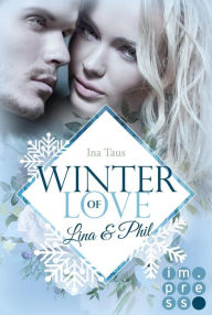Title: Winter of Love: Lina & Phil: New Adult Winter-Romance zum Dahinschmelzen, Author: Ina Taus