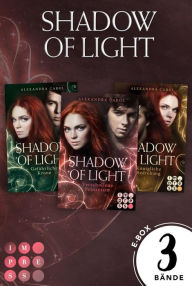Title: Shadow of Light: Sammelband der magischen Fantasyserie »Shadow of Light« inklusive Vorgeschichte: Gefühlvoller und spannender Fantasy-Liebesroman in drei Bänden, Author: Alexandra Carol