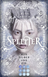 Title: Splitter aus Silber und Eis: Romantasy über eine starke Frühlingsprinzessin im eisigen Reich des Winterprinzen, Author: Laura Cardea