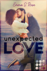 Title: Unexpected Love: Nordseeroman über unerwartete Gefühle und romantisches Kribbeln (New Adult Liebesroman), Author: Emma S. Rose