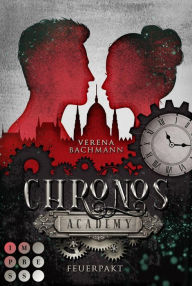 Title: Chronos Academy 2: Feuerpakt: Gefühlvolle Romantasy für Fans von fesselnden Academy-Büchern, Author: Verena Bachmann