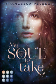 Title: My Soul to Take (»Shadow Wish«-Reihe 1): Fantasy-Liebesroman über einen magischen Pakt, der deine Seele fordert, Author: Francesca Peluso