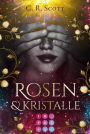 Rosen und Kristalle: Märchenhafter Hexen-Liebesroman, in dem das Herz einer Prinzessin von schwarzer Magie erfüllt wird