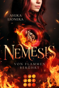 Title: Nemesis 1: Von Flammen berührt: Götter-Romantasy mit starker Heldin, in der Fantasie und Realität ganz nah beieinanderliegen, Author: Asuka Lionera