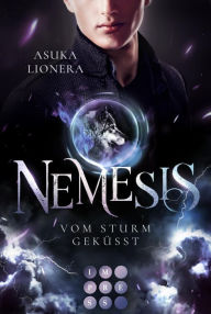 Title: Nemesis 2: Vom Sturm geküsst: Götter-Romantasy mit starker Heldin, in der Fantasie und Realität ganz nah beieinander liegen, Author: Asuka Lionera