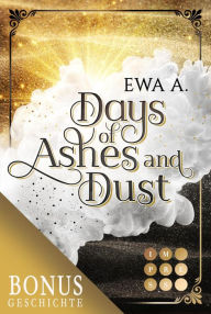 Title: Days of Ashes and Dust. Schattenjagd (Die Vorgeschichte inkl. XXL-Leseprobe vom Roman): Düsterer Liebesroman & romantische Dystopie für Fantasy-Fans, Author: Ewa A.