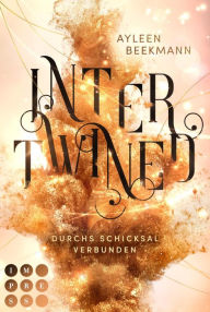 Title: Intertwined. Durchs Schicksal verbunden: Götter-Romantasy über die verbotene Liebe zwischen zwei göttlichen Nachfahren, Author: Ayleen Beekmann