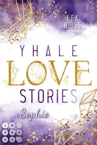 Title: Yhale Love Stories 2: Sophie: New Adult Romance über die Suche nach der Liebe auf einer kanadischen Pferderanch, Author: Lea Weiss