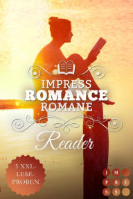 Title: Impress Romance Reader 2021: Spüre das Knistern zwischen den Seiten: 5 XXL-Leseproben von unwiderstehlichen Liebesromanen, Author: Lea Weiss