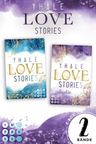 Title: Yhale Love Stories: Alle Bände der romantischen New-Adult-Dilogie: Romance über die Suche nach der Liebe auf einer kanadischen Pferderanch, Author: Lea Weiss