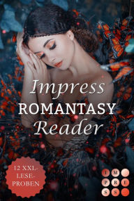 Title: Impress Romantasy Reader 2022. Finde dein neues Fantasy-Must-Read: 12 XXL-Leseproben zum Verlieben, Author: Hanna Frost