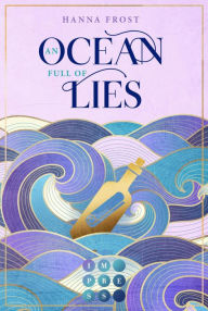 Title: An Ocean Full of Lies (Shattered Magic 2): Berührende Romantasy über ein verfluchtes Königreich und eine unverhoffte Liebe, Author: Hanna Frost