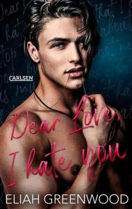 Title: Easton High 1: Dear Love I Hate You: Anonyme Briefe und geheime Sehnsüchte - intensive Enemies to Lovers Romance, Author: Eliah Greenwood