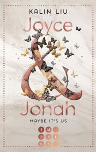 Title: Maybe It's Us. Joyce & Jonah: Gefühlvolle Own Voice New Adult, Author: Kalin Liu