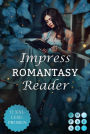 Impress Romantasy Reader 2023. Tauch ein in 12 fantastische Welten voller Gefühl: XXL-Leseproben aus 12 zauberhaften Fantasy-Highlights zum Verlieben