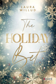 Title: The Holiday Bet: Christmas Romance zwischen einer Weihnachtshasserin und einem Weihnachtsfan, Author: Laura Willud