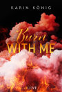 Burn With Me: Firefighter Romance zwischen Grumpy Hottie und starker Protagonistin