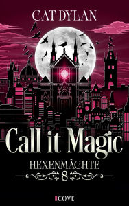 Title: Call it magic 8: Hexenmächte: Werewolf meets Fae Romantasy, Author: Laini Otis