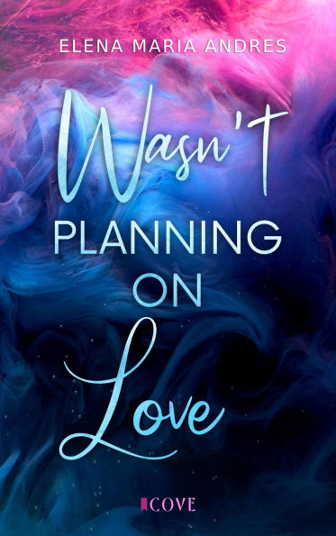 Wasn't Planning on Love: Opposites Attract New Adult Romance
