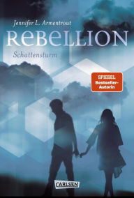 Title: Rebellion. Schattensturm (The Burning Shadow), Author: Jennifer L. Armentrout