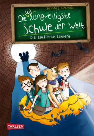 Title: Die unlangweiligste Schule der Welt 3: Die entführte Lehrerin: Kinderbuch ab 8 Jahren über eine lustige Schule mit einem Geheimagenten, Author: Sabrina J. Kirschner
