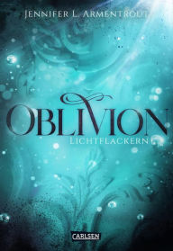 Title: Obsidian 0: Oblivion 3. Lichtflackern: Die epische Liebesgeschichte von »Opal. Schattenglanz« erzählt aus Daemons Sicht, Author: Jennifer L. Armentrout