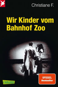 Title: Wir Kinder vom Bahnhof Zoo: Eine Kindheit zwischen Heroin und Kinderstrich - nach einer wahren Geschichte, Author: Horst Rieck