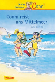 Title: Conni Erzählbände 5: Conni reist ans Mittelmeer: Ein Kinderbuch ab 7 Jahren für Leseanfänger*innen mit vielen tollen Bildern, Author: Julia Boehme