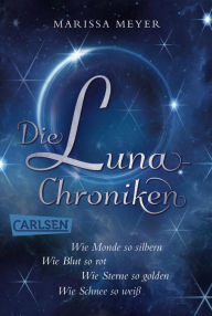 Title: Die Luna-Chroniken: Band 1-4 der märchenhaften Serie im Sammelband!, Author: Marissa Meyer