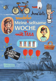 Title: Meine wunderbar seltsame Woche mit Tess, Author: Anna Woltz