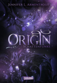 Title: Obsidian 4: Origin. Schattenfunke: Band 4 der Fantasy-Romance-Bestsellerserie mit Suchtgefahr, Author: Jennifer L. Armentrout