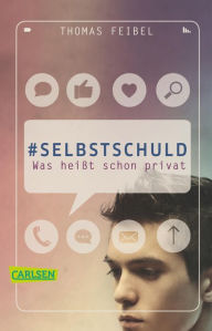 Title: #selbstschuld - Was heißt schon privat, Author: Thomas Feibel