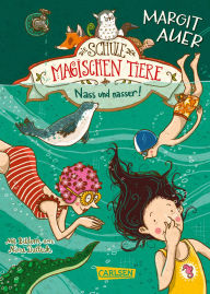 Title: Die Schule der magischen Tiere 6: Nass und nasser, Author: Margit Auer