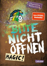 Title: Bitte nicht öffnen 5: Magic!: Wer hat mein Einhorn gesehen? Lustige Kinderbuch-Serie ab 8 Jahren über geheimnisvolle Päckchen und magische Wesen, Author: Charlotte Habersack