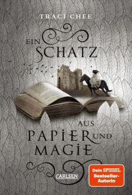 Title: Ein Schatz aus Papier und Magie (Das Buch von Kelanna 2), Author: Traci Chee