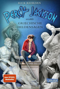 Title: Percy Jackson erzählt: Griechische Heldensagen (Percy Jackson's Greek Heroes), Author: Rick Riordan