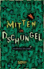 Mitten im Dschungel: Ein Schmöker für Jungs und Mädchen, den man kaum aus der Hand legen mag