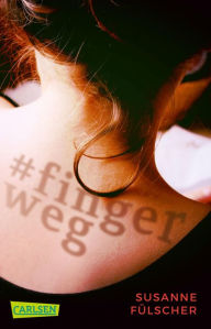 Title: #fingerweg: Ein Jugendroman über sexuelle Belästigung, Author: Susanne Fülscher