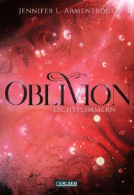 Title: Obsidian 0: Oblivion 2. Lichtflimmern: Die epische Liebesgeschichte von »Onyx. Schattenschimmer« erzählt aus Daemons Sicht, Author: Jennifer L. Armentrout